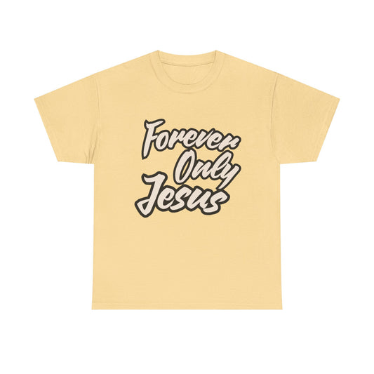 Forever Only Jesus Unisex Heavy Cotton Tee, Christian Shirt, Faith-Based Apparel, Religious Gift, Casual Wear, Inspirational Tee